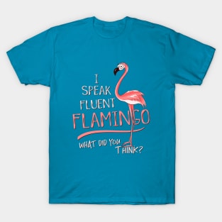 I Speak Fluent Flamingo! T-Shirt